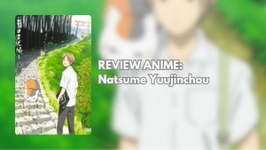 REVIEW ANIME Natsume Yuujinchou 1